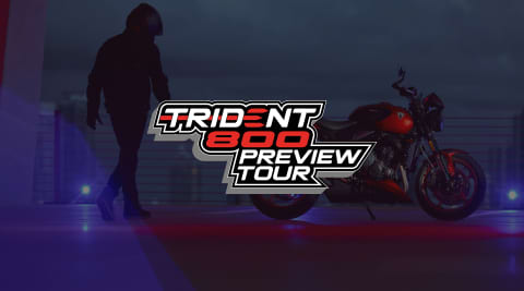 Trident 800 Preview Tour