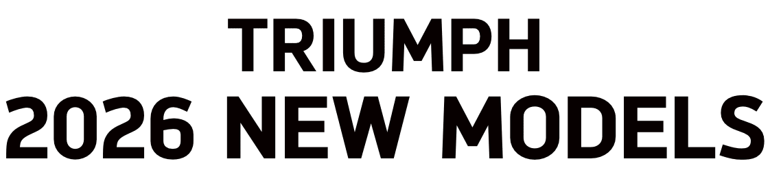 TRIUMPH  2026 NEW Models